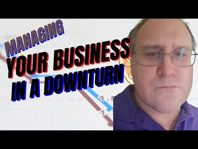 Managing Your Business For A Downturn