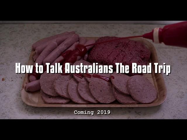 How to Talk Australians - The Road Trip - Coming 2019