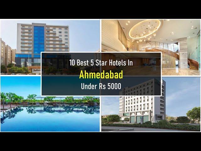 10 Best 5 Star Hotels In Ahmedabad Under Rs 5000 | अहमदाबाद में सर्वश्रेष्ठ होटल