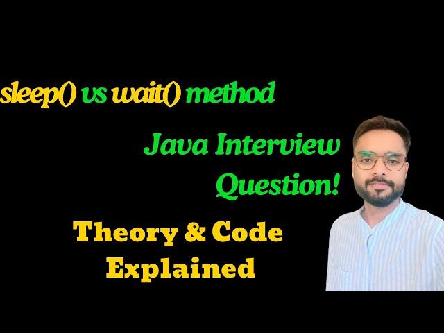 sleep() vs wait() method in multithreading Java || Java Interview Question