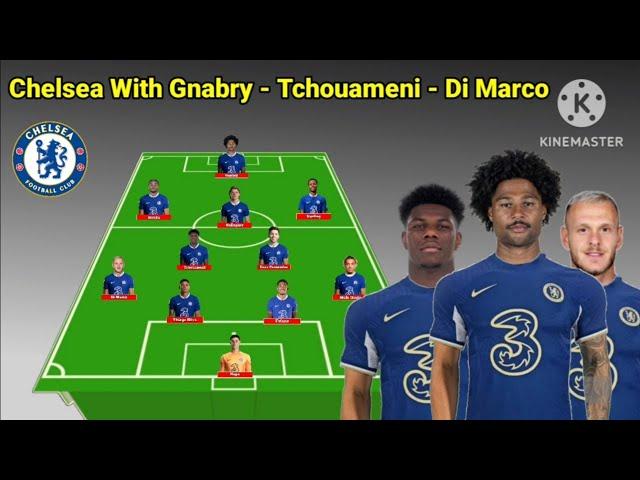 New Potential Line Up Chelsea With Tchouameni & Gnabry Next Seasons 2023/2024