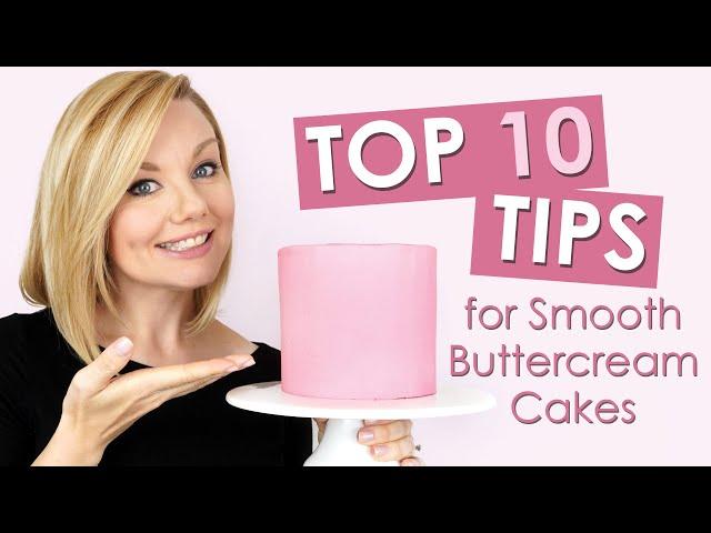 Top 10 Tips for Smooth Buttercream Cakes