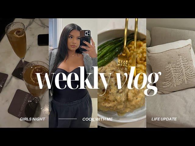weekly vlog | girls night out, cook w/ me, life updates, decor shopping, getting back to myself etc.