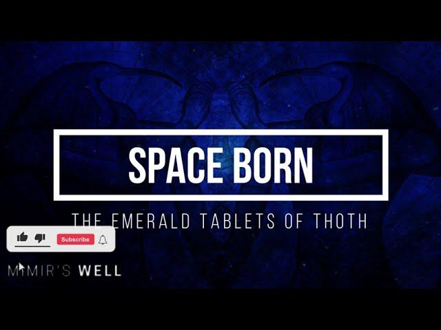 Space Born | The Emerald Tablets Of Thoth