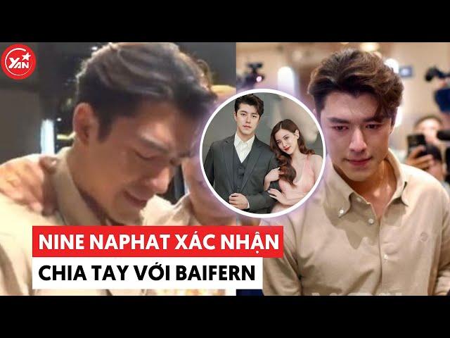 Nine Naphat đã không ngăn được nước mắt khi xác nhận chia tay Baifern