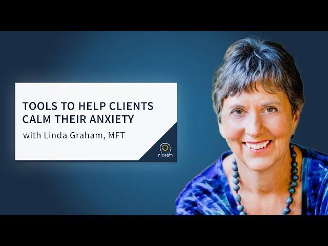 Tools to Help Clients Calm Their Anxiety with Linda Graham