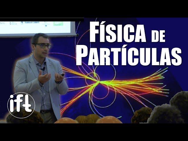 El Modelo Estándar de Física de Partículas