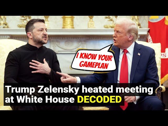 Trump Zelensky heated meeting at White House DECODED | Zelesnky’s Gameplan revealed