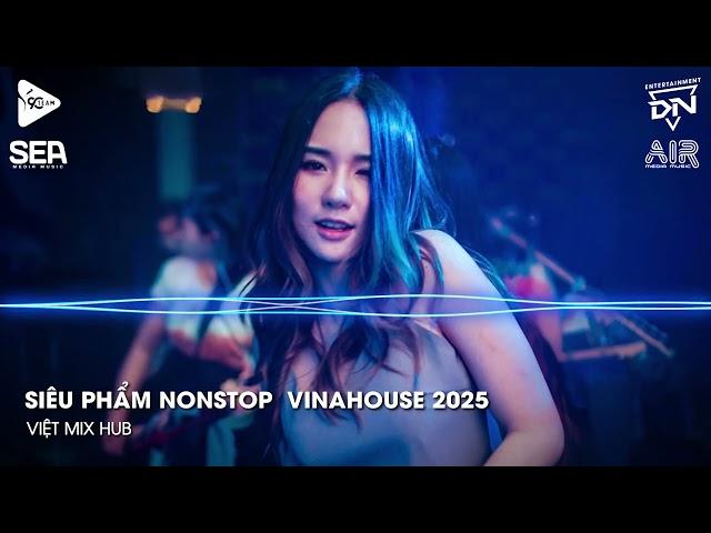 NONSTOP Club 2025 Vinahouse Việt Mix - Nhạc Remix TikTok Triệu View - BXH Nhạc Trẻ Remix Hay Nhất