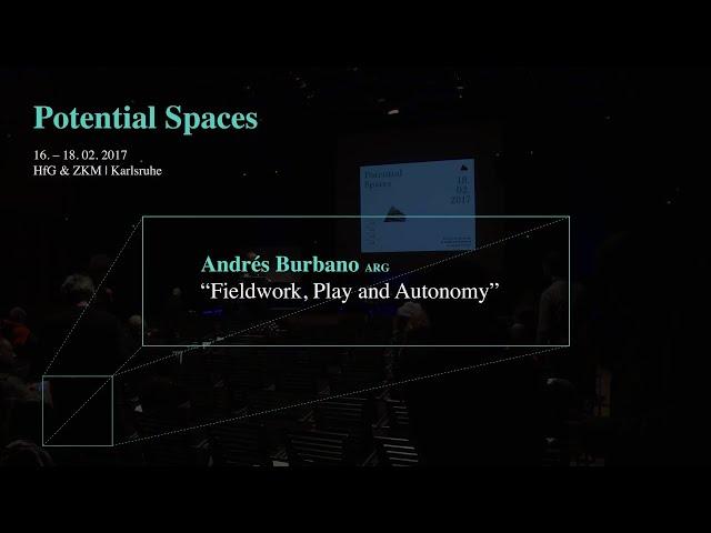 Andrés Burbano: “Fieldwork, Play and Autonomy” | Potential Spaces