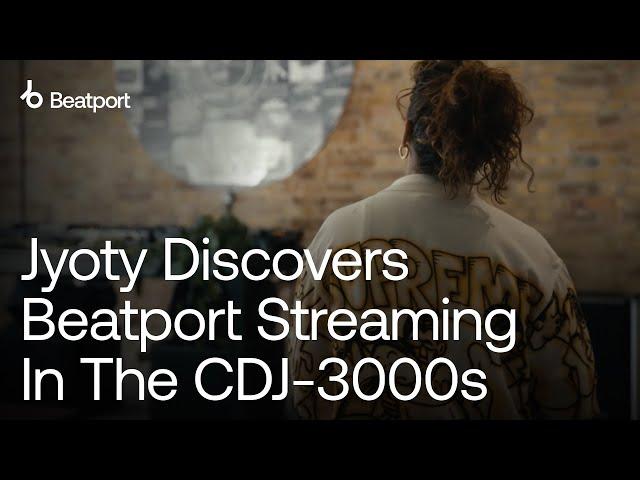 Jyoty Discovers Beatport Streaming In The CDJ-3000s | @beatport