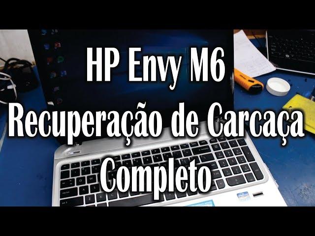 Getechinf #Lab217 - HP Envy M6 - Recuperação de Carcaça Completo