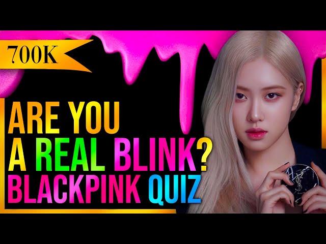 BLACKPINK QUIZ THAT ONLY REAL BLINKS CAN PERFECT