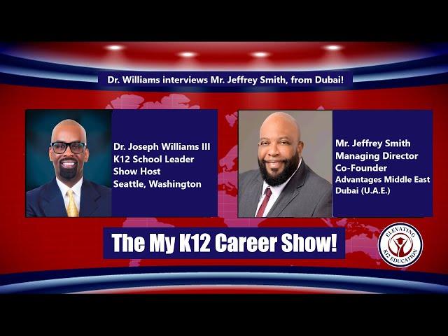 The My K12 Career Show-Jeffrey Smith, Managing Director/Co-Founder of Advantages Middle East, Dubai!