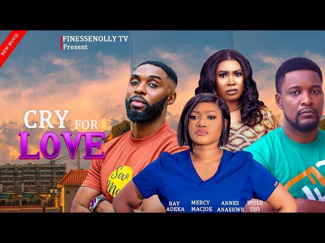 CRY FOR LOVE latest Nigeria 2025 movie staring Wole Ojo,Mercy Macjoe,Ray Adeka,Annes Anaekwe #movie