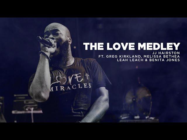 The Love Medley | JJ Hairston Feat. Greg Kirkland, Melissa Bethea, Leah Leach & Benita Jones