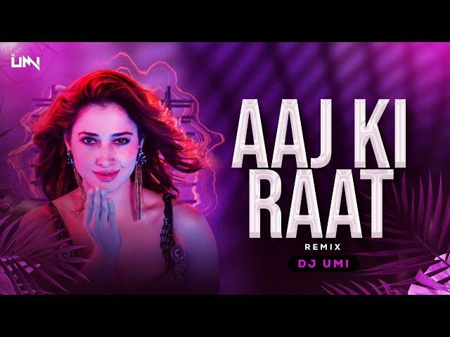 Aaj Ki Raat | Remix | DJ Umi | Stree 2 | Tamannaah Bhatia | Sachin-Jigar | Madhubani