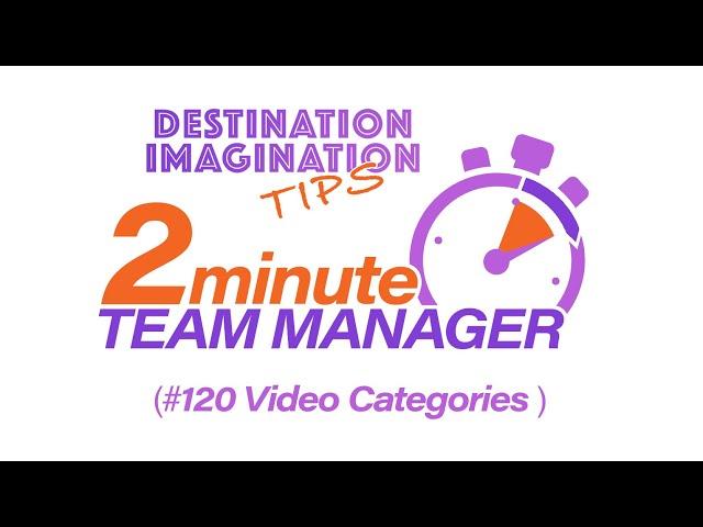 Video 120:  Destination Imagination Tips!  2 Minute Team Manager Video Categories