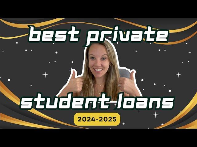 Best Private Student Loans of 2024 - 2025