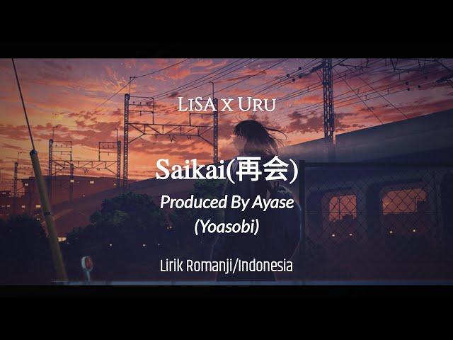 「Saikai (再会)」/ LiSAxUru | Produced By Ayase (Yoasobi) | lirik dan terjemahan