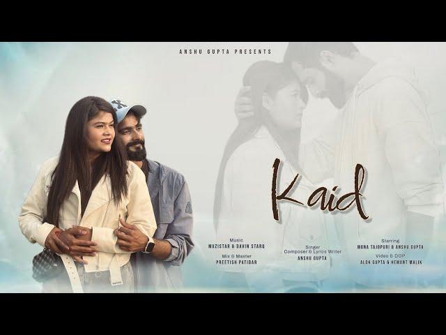 Kaid - Anshu Gupta | Official Music Video | New Bollywood Sad-Romantic Hindi Song