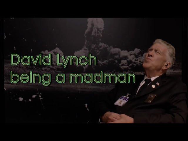 David Lynch being a madman (Part 2)