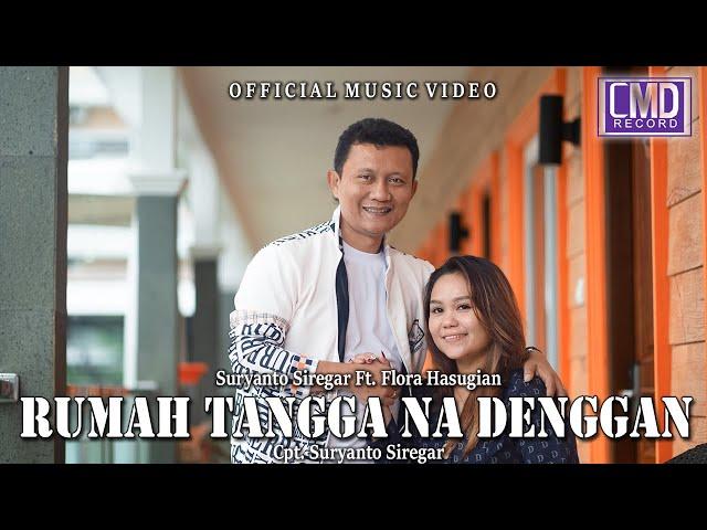 Suryanto Siregar Ft. Flora Hasugian - Rumah Tangga Na Denggan (Lagu Batak Terbaru 2022) Official MV