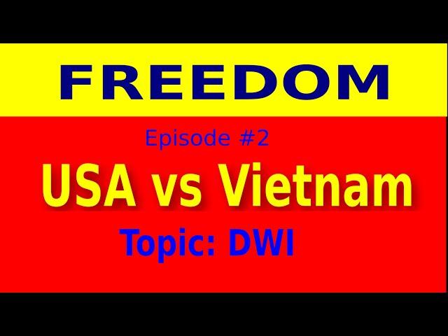 Freedom - USA vs Vietnam - Episode 2 - DWI (Lifestyle)