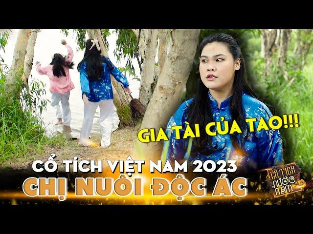 CỔ TÍCH HAY MỚI NHẤT 2023: CHỊ NUÔI ĐỘC ÁC | TRUYỆN CỔ TÍCH VIỆT NAM 2023 | CỔ TÍCH HAY NĂM 2023