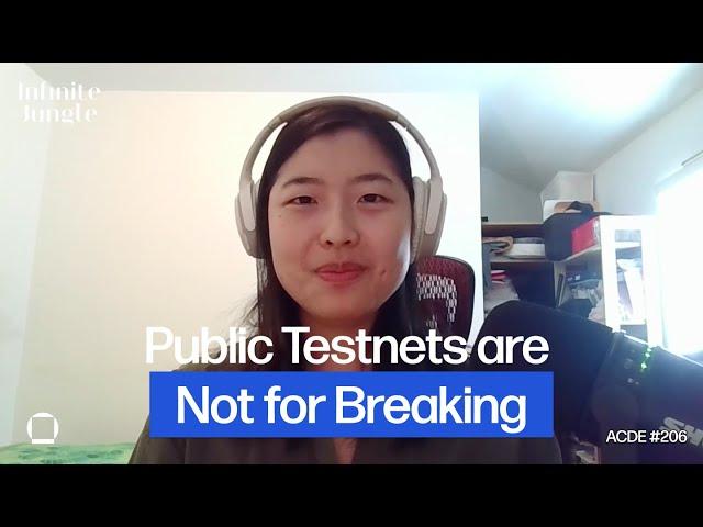 ACDE #206: Public Testnets are Not for Breaking