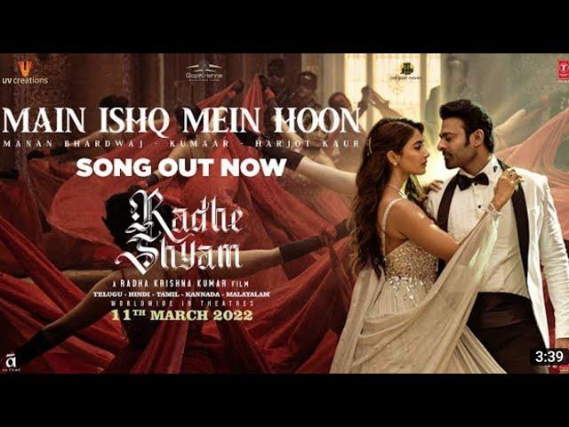 @t Series Main Ishq Mein Hoon Song |Radhe Shyam| Prabhas, Pooja H, Manan Bhardwaj, Harjot K, Kumaar