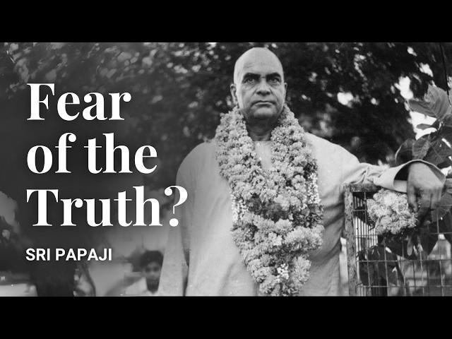 Breaking Free from the Fear of Truth by Sri Papaji