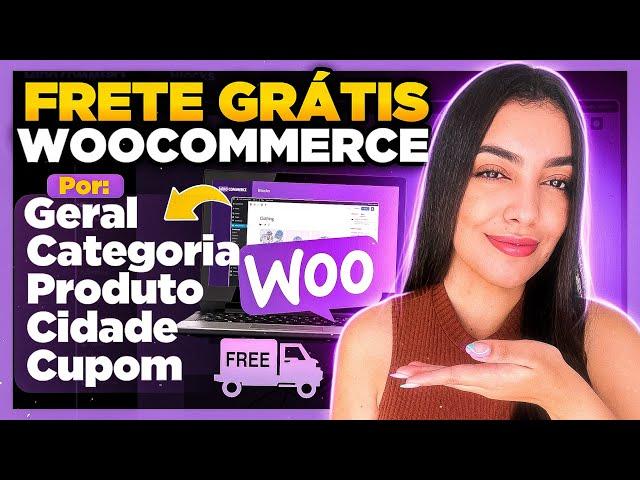 Como Configurar FRETE GRÁTIS no WooCommerce [Por: Geral, Categoria, Produto, Cupom, Valor, Cidade]