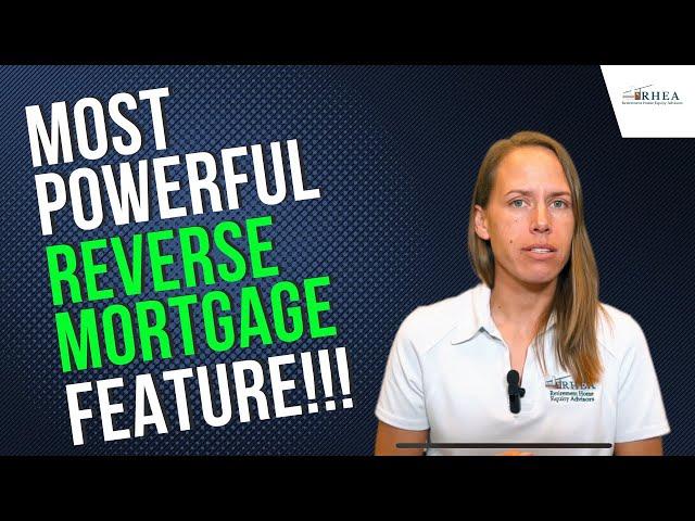 Most Powerful Reverse Mortgage Feature