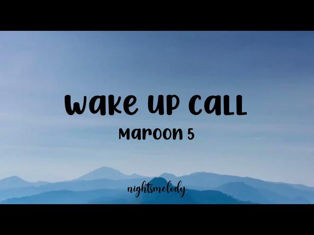 Maroon 5 - Wake Up Call (Lyrics)