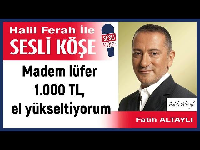 Fatih Altaylı: 'Madem lüfer 1.000 TL, el yükseltiyorum' 15/11/24 Halil Ferah ile Sesli Köşe