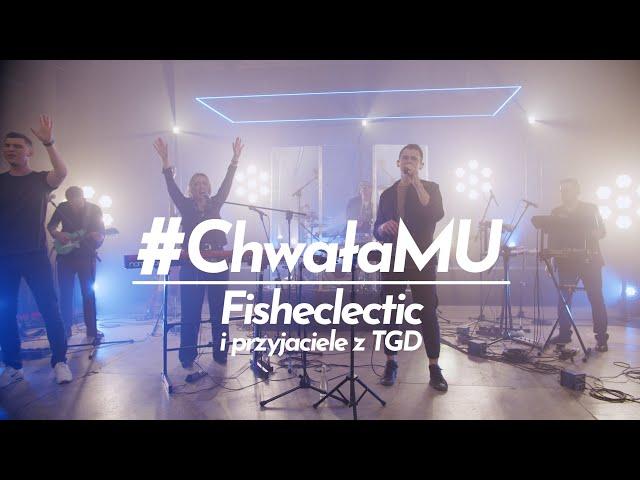 #ChwałaMU [#13] - Modlitwa Uwielbienia | Fisheclectic i przyjaciele z TGD