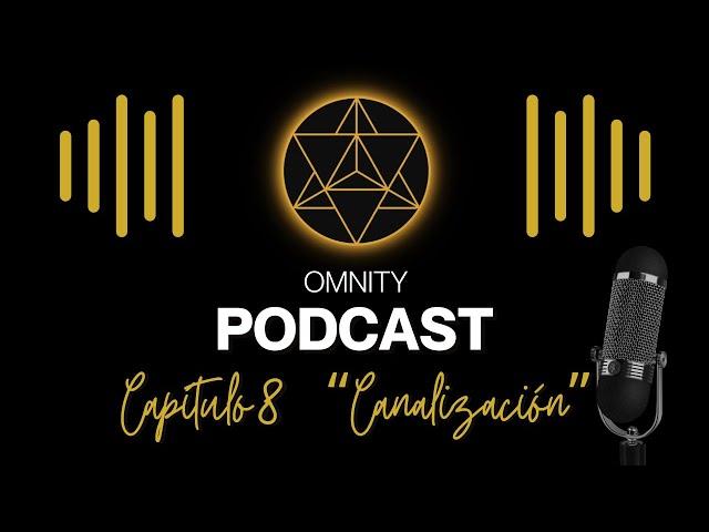 ️"CANALIZAR" Capítulo 8 OMNITY PODCAST  Misterios del alma