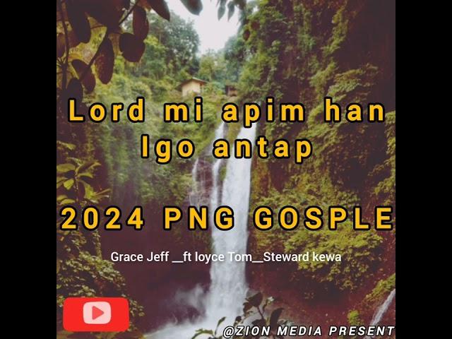 Lord mi apim han igo antap__ Grace Jeff ft_ loyce Tom__Steward kewa_2024 PNG GOSPLE