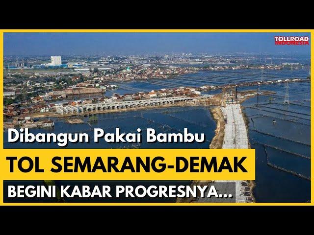 UPDATE..! Kabar Terkini Jalan Tol Semarang-Demak. Sudah Sejauh Mana Kabar Progres Pembangunannya..?