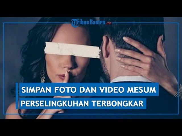 Simpan Foto dan Video Mesum di Galeri HP, Perselingkuhan Suami dengan Istri Kades Terbongkar
