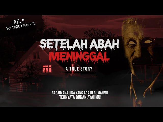 CERITA HOROR : SETELAH ABAH MENINGGAL #OMMAMAT