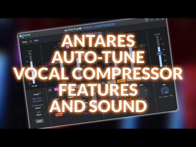 Antares Auto-Tune Vocal Compressor - Features And Sound