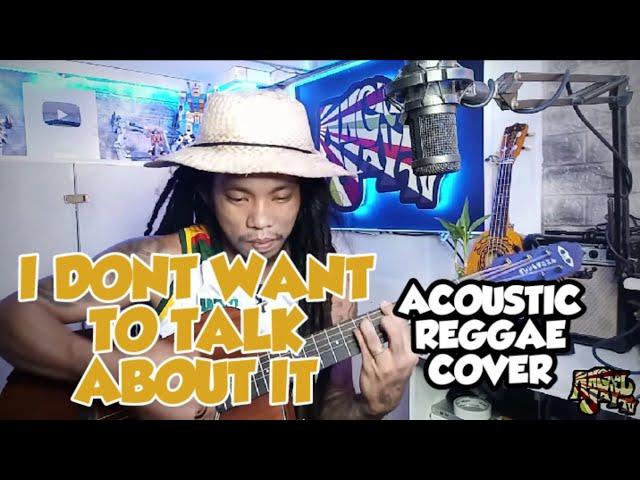 I Dont Want To Talk About It by Rod Stewart (acoustic reggae cover)