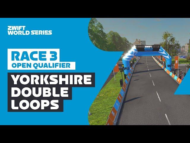 Zwift World Series // Open Qualifier Race 3 - Yorkshire Double Loops