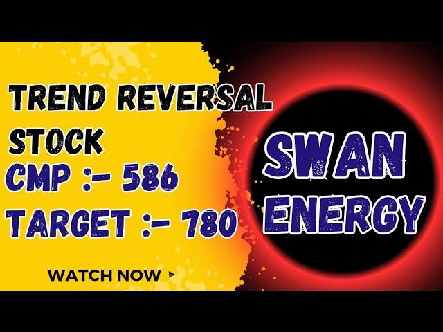 Trend Reversal Pattern in Swan Energy!! Know the next Target 