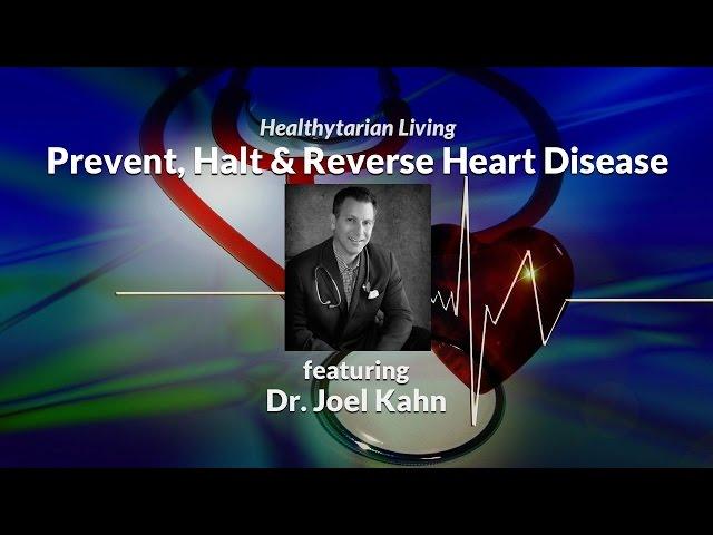 How to Prevent, Halt & Reverse Heart Disease with Dr. Joel Kahn