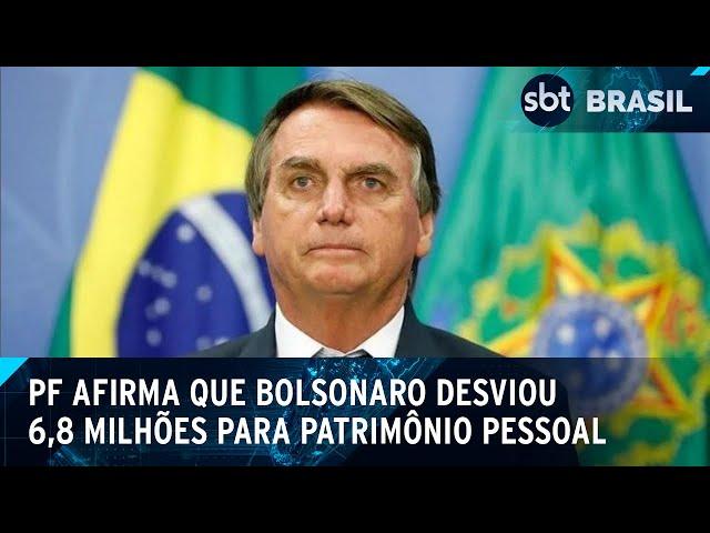 Bolsonaro desviou R$ 6,8 milhões para seu patrimônio com joias diz PF | SBT Brasil (08/07/24)