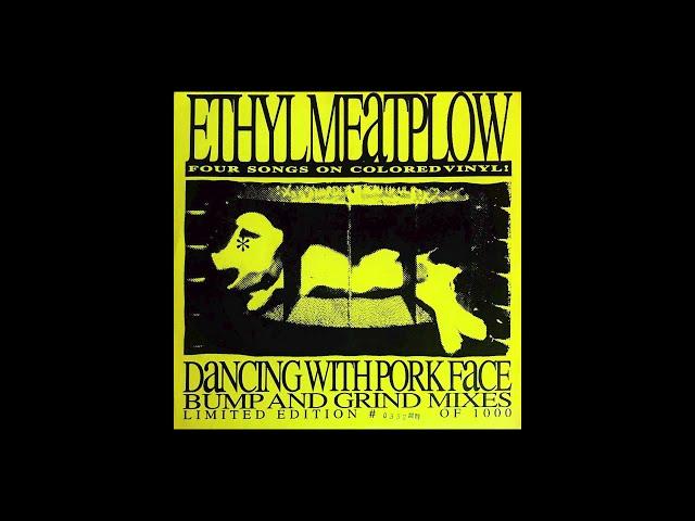 Ethyl Meatplow - Flower (Bump & Grind MIx) (Dancing with Porkface 7" EP Vinyl Rip)