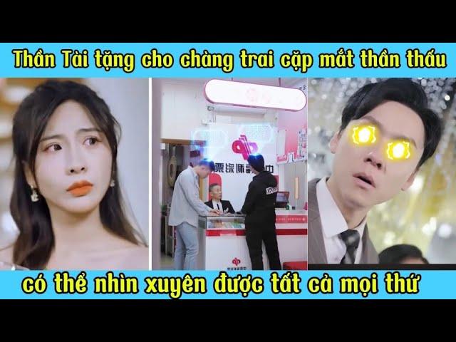 thần tài ban tặng cặp mắt thần thấu cho chàng trai có thể nhìn xuyên được mọi thứ